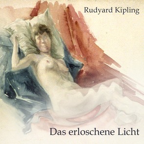 Das erloschene Licht von Bergmann,  Stefan, Kipling,  Rudyard, Kohfeldt,  Christian