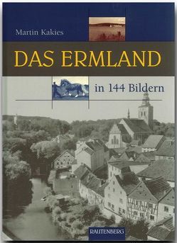 Das Ermland in 144 Bildern von Kakies,  Martin