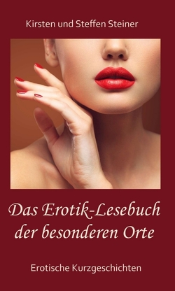 Das Erotik-Lesebuch der besonderen Orte von Steiner,  Kirsten, Steiner,  Steffen