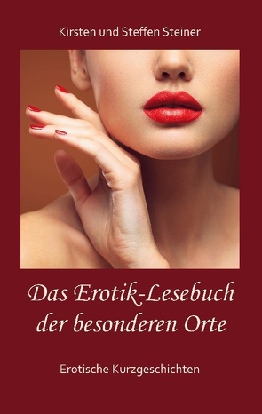 Das Erotik-Lesebuch der besonderen Orte von Steiner,  Kirsten, Steiner,  Steffen