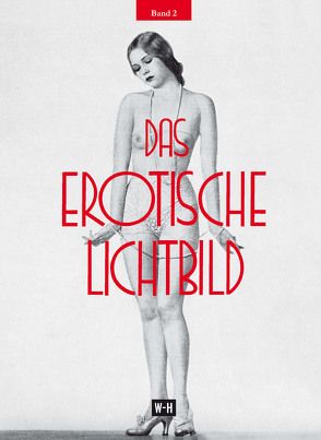 Das erotische Lichtbild – Band 2 von Englisch,  Paul, Goldmann,  Otto, Stenger,  Erich, Wulffen,  Erich