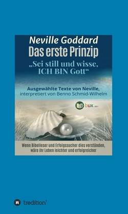 Das erste Prinzip von Davidson,  Vaughan, Goddard,  Neville Lancelot, I-Bux.Com, Regardie,  Israel, Schmid-Wilhelm,  Benno