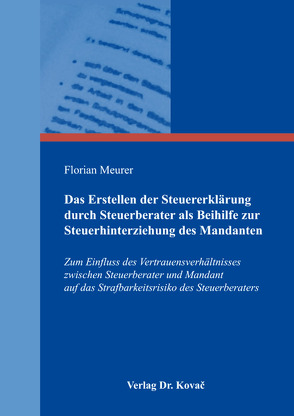 Das Erstellen der Steuererklärung durch Steuerberater als Beihilfe zur Steuerhinterziehung des Mandanten von Meurer,  Florian