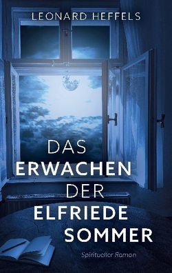 Das Erwachen der Elfriede Sommer von Heffels,  Leonard