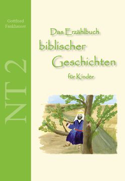 Das Erzählbuch biblischer Geschichten für Kinder: NT2 von Fankhauser,  Gottfried, Herausgeber
