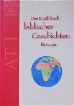 Das Erzählbuch biblischer Geschichten für Kinder von Fankhauser,  Gottfried, Herausgeber