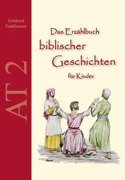 Das Erzählbuch biblischer Geschichten für Kinder von Fankhauser,  Gottfried