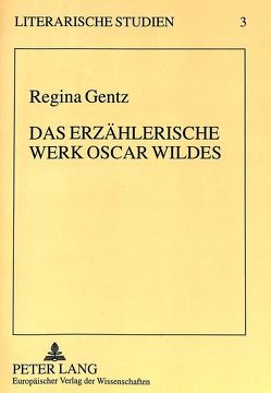 Das erzählerische Werk Oscar Wildes von Gentz,  Regina