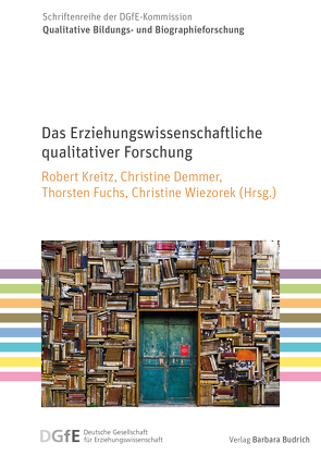Das Erziehungswissenschaftliche qualitativer Forschung von Demmer,  Christine, Fuchs,  Thorsten, Kreitz,  Robert, Wiezorek,  Christine