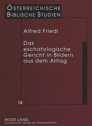 Das eschatologische Gericht in Bildern aus dem Alltag von Friedl,  Alfred