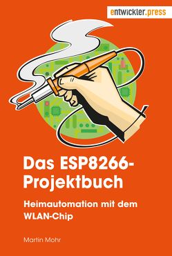 Das ESP8266-Projektbuch von Mohr,  Martin