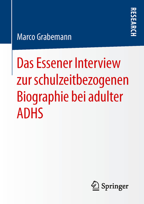 Das Essener Interview zur schulzeitbezogenen Biographie bei adulter ADHS von Grabemann,  Marco