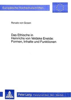 Das Ethische in Heinrichs von Veldeke Eneide- Formen, Inhalte und Funktionen von von Gosen,  Renate