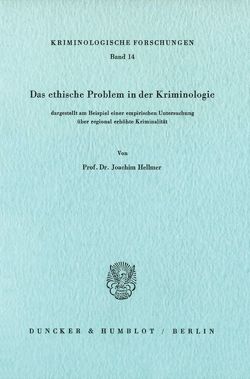 Das ethische Problem in der Kriminologie, dargestellt am Beispiel einer empirischen Untersuchung über regional erhöhte Kriminalität. von Hellmer,  Joachim