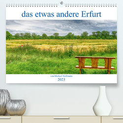 das etwas andere Erfurt (Premium, hochwertiger DIN A2 Wandkalender 2023, Kunstdruck in Hochglanz) von fotoglut, Stollmann,  Michael