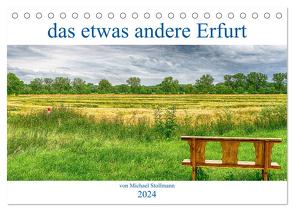 das etwas andere Erfurt (Tischkalender 2024 DIN A5 quer), CALVENDO Monatskalender von Stollmann - fotoglut,  Michael