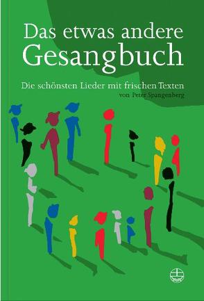 Das etwas andere Gesangbuch von Spangenberg,  Peter