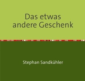 Das etwas andere Geschenk von Sandkühler,  Stephan