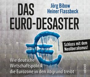 Das Euro-Desaster von Bibow,  Jörg, Flassbeck,  Heiner, Presser,  Armand
