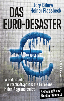 Das Euro-Desaster von Bibow,  Jörg, Flassbeck,  Heiner