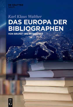 Das Europa der Bibliographen von Walther,  Karl Klaus