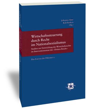 Wirtschaftssteuerung durch Recht im Nationalsozialismus von Bähr,  Johannes, Banken,  Ralf