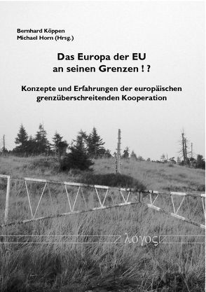 Das Europa der EU an seinen Grenzen ! ? von Horn,  Michael, Köppen,  Bernhard