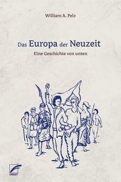 Das Europa der Neuzeit von Fair-Schulz,  Axel, Pelz,  William A., Schaefermeyer,  Julia