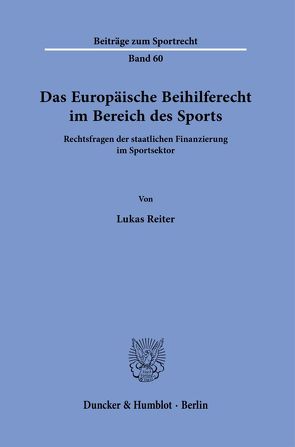 Das Europäische Beihilferecht im Bereich des Sports. von Reiter,  Lukas