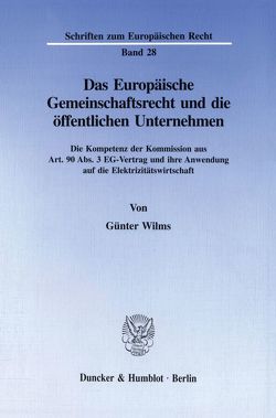 Das Europäische Gemeinschaftsrecht und die öffentlichen Unternehmen. von Wilms,  Günter