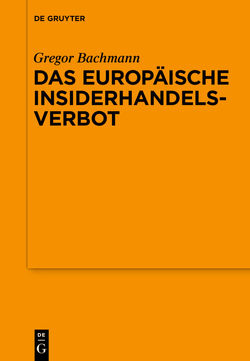 Das Europäische Insiderhandelsverbot von Bachmann,  Gregor