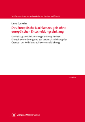 Das Europäische Nachlasszeugnis ohne europäischen Entscheidungseinklang von Konvalin,  Linus