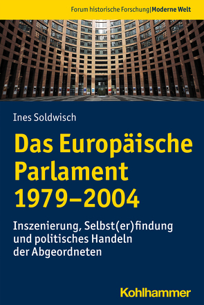 Das Europäische Parlament 1979-2004 von Gestwa,  Klaus, Graf,  Rüdiger, Großbölting,  Thomas, Kunze,  Rolf-Ulrich, Soldwisch,  Ines, Weber,  Claudia