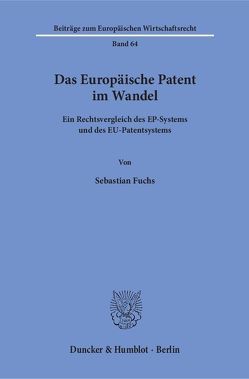 Das Europäische Patent im Wandel. von Fuchs,  Sebastian