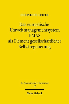 Das europäische Umweltmanagementsystem EMAS als Element gesellschaftlicher Selbstregulierung von Leifer,  Christoph