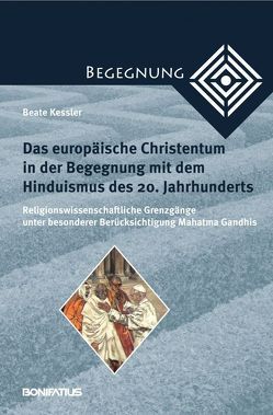 Das europäische Christentum in der Begegnung mit dem Hinduismus des 20. Jahrhunderts von Kessler,  Beate