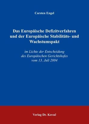 Das Europäische Defizitverfahren und der Europäische Stabilitäts- und Wachstumspakt von Engel,  Carsten