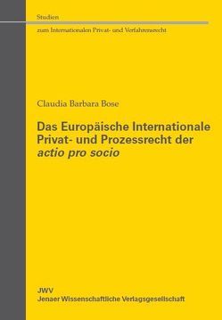 Das Europäische Internationale Privat- und Prozessrecht der actio pro socio von Bose,  Claudia Barbara