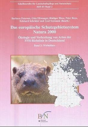 Das europäische Schutzgebietssystem NATURA 2000. Ökologie und Verbreitung… / Wirbeltiere von Bless,  Rüdiger, Boye,  Peter, Ellwanger,  Götz, Petersen,  Barbara, Schroeder,  Eckhard, Ssymank,  Axel