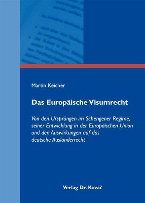 Das Europäische Visumrecht von Keicher,  Martin