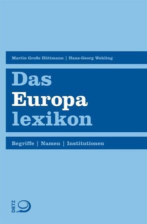 Das Europalexikon von Große Hüttmann,  Martin, Wehling,  Hans-Georg