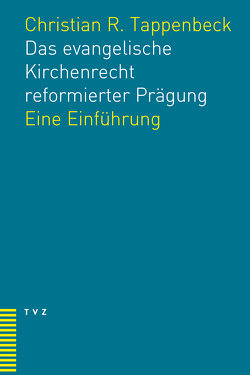 Das evangelische Kirchenrecht reformierter Prägung von Tappenbeck,  Christian R.