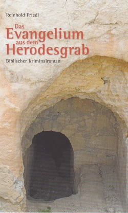 Das Evangelium aus dem Herodesgrab von Friedl,  Reinhold