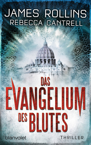 Das Evangelium des Blutes von Cantrell,  Rebecca, Rollins,  James, Stöbe,  Norbert