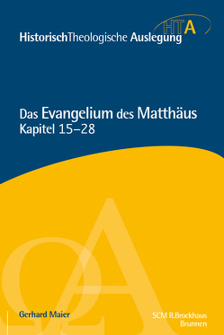 Das Evangelium des Matthäus, Kapitel 15-28 von Maier,  Gerhard, Neudorfer,  Heinz-Werner