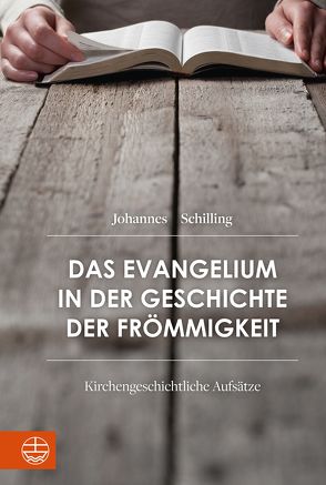 Das Evangelium in der Geschichte der Frömmigkeit von Korsch,  Dietrich, Lohrengel,  Jan, Schilling,  Johannes