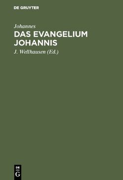 Das Evangelium Johannis von Johannes, Wellhausen,  J.