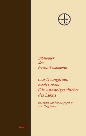 Das Evangelium und die Apostelgeschichte des Lukas von Scholz,  Jörg