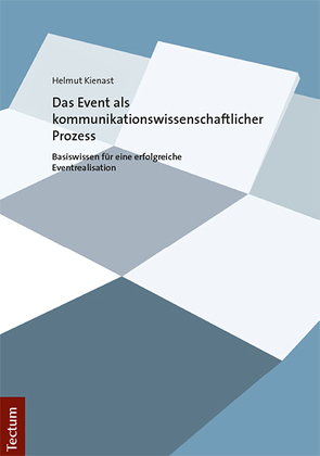 Das Event als kommunikationswissenschaftlicher Prozess von Kienast,  Helmut