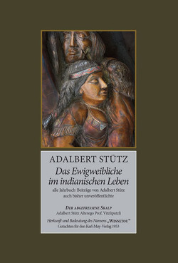Das Ewigweibliche im indianischen Leben von Stütz,  Adalbert